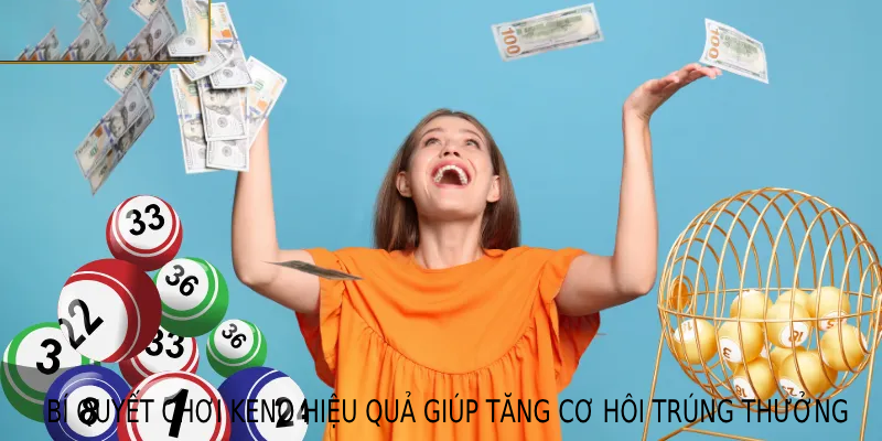 Bí quyết chơi Keno hiệu quả giúp tăng cơ hội trúng thưởng