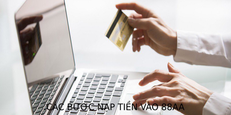 Các bước nạp tiền vào 88AA nhanh chóng và dễ thực hiện chỉ trong 3 bước