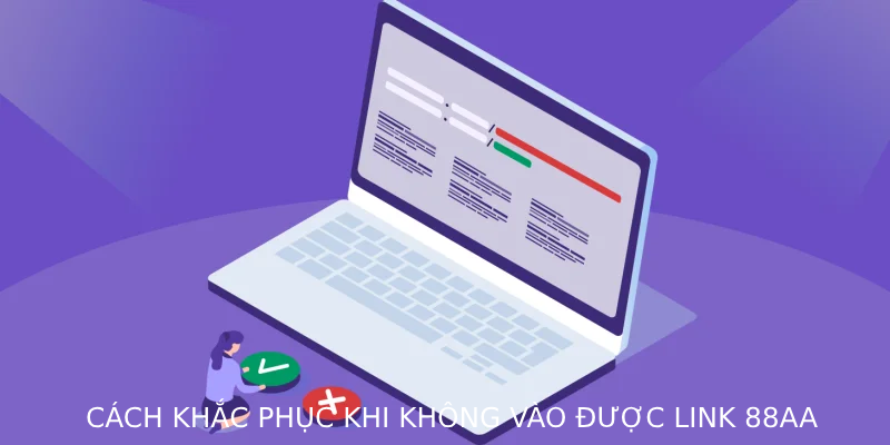 Cách khắc phục khi không vào được link 88AA