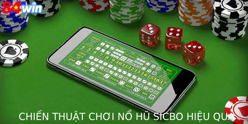 Chiến thuật chơi nổ hũ Sicbo hiệu quả giúp tối ưu lợi nhuận với bí quyết quản lý vốn, đọc cầu và tận dụng Jackpot