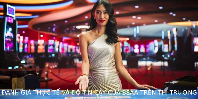 Đánh giá thực tế và độ tin cậy của 88AA trên thị trường
