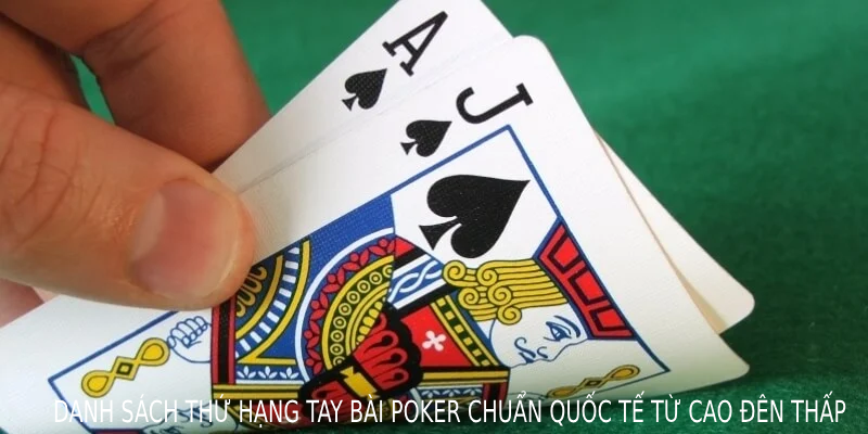 Danh sách thứ hạng tay bài Poker chuẩn quốc tế từ cao đến thấp