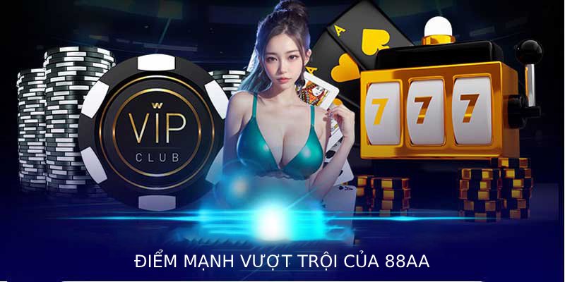Điểm mạnh vượt trội của 88AA