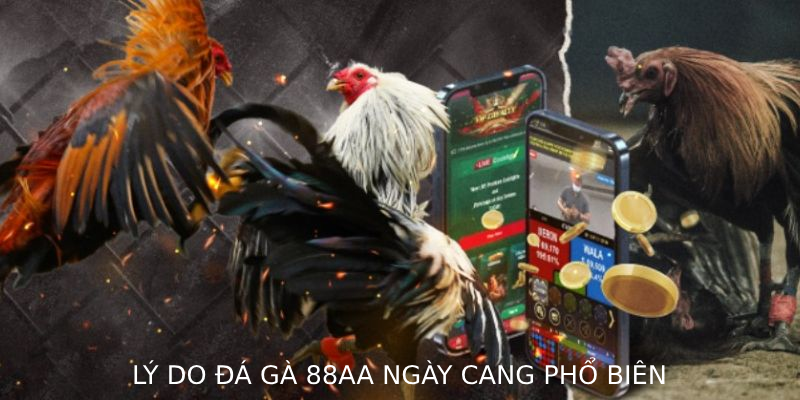 Lý do Đá Gà 88AA ngày càng phổ biến trong cộng đồng cược thủ trực tuyến với trải nghiệm chân thực và tỷ lệ thắng hấp dẫn