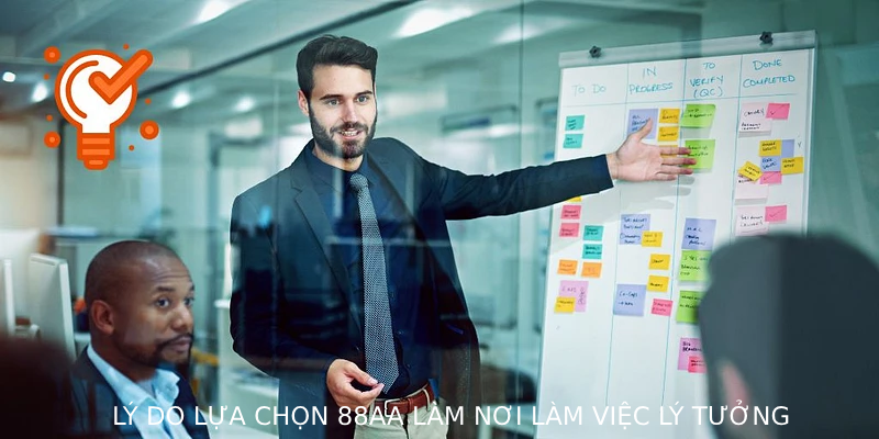 Lý do lựa chọn 88AA làm nơi làm việc lý tưởng