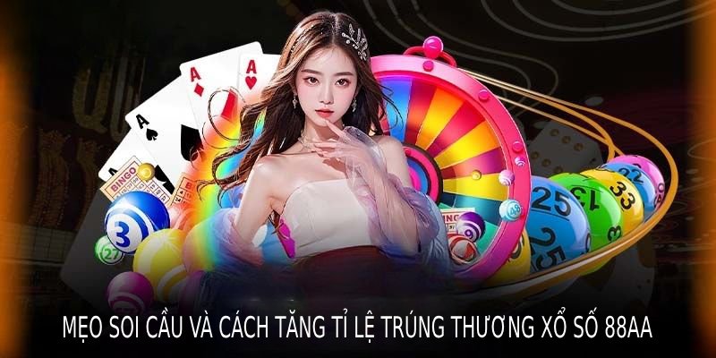 Mẹo soi cầu và cách tăng tỉ lệ trúng thưởng xổ số 88AA