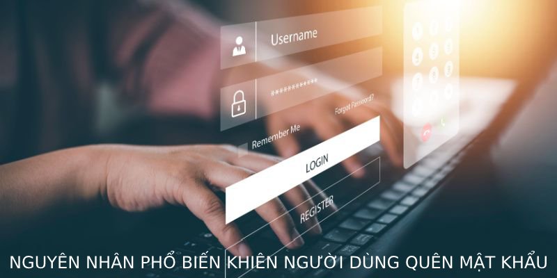 Nguyên nhân phổ biến khiến người dùng quên mật khẩu 88AA