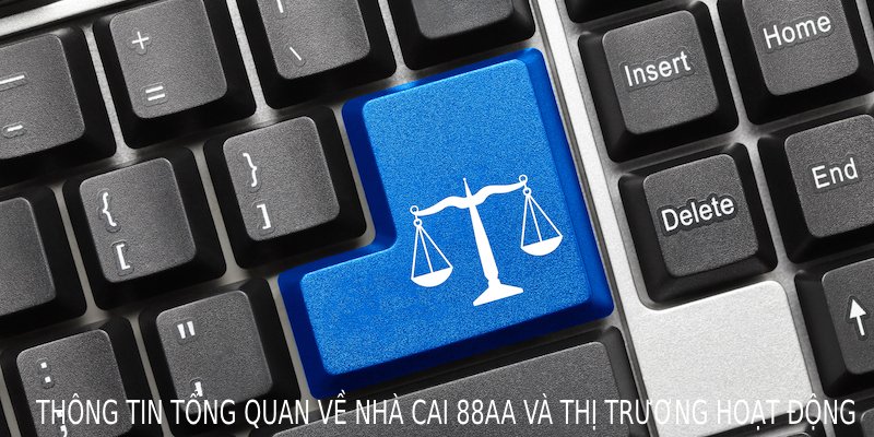Thông tin tổng quan về nhà cái 88AA và thị trường hoạt động