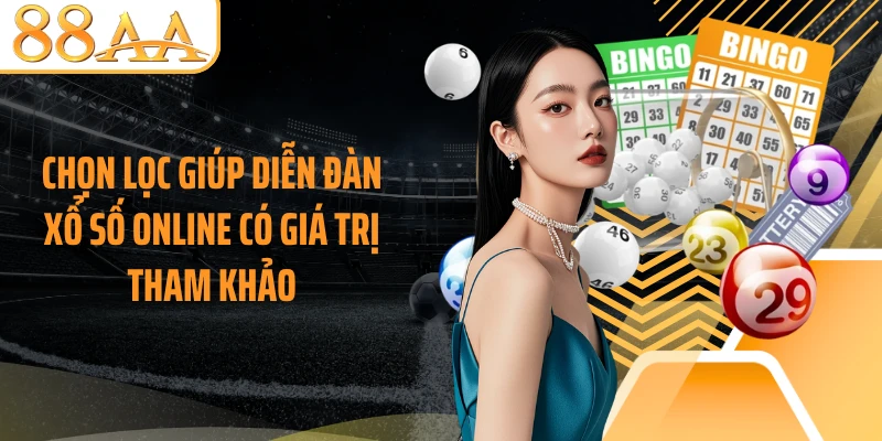 Chọn lọc giúp diễn đàn xổ số online có giá trị tham khảo